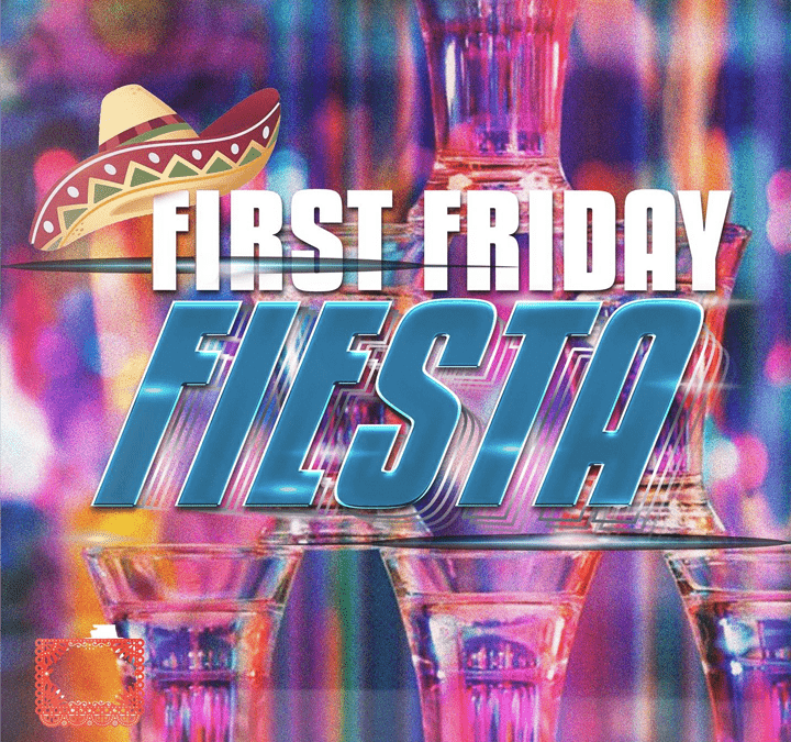 First Friday Fiesta – April 5, 2024