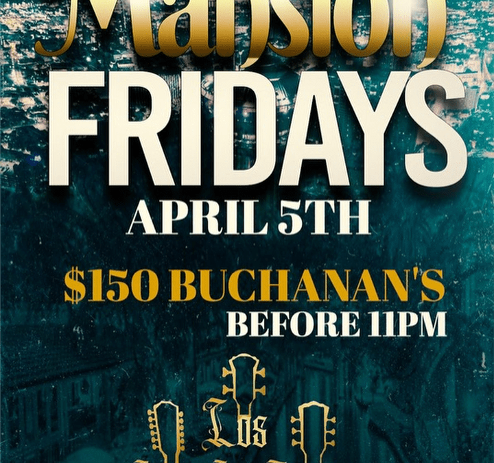 Mansion Fridays – April 5th 2024