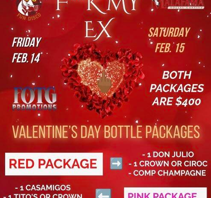 F* My Ex Valentine’s Day Weekend – The Ultimate Bottle Party!**